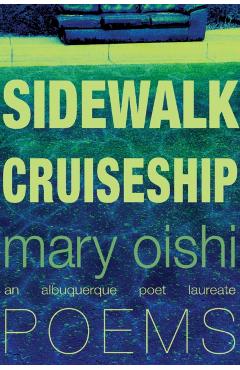 Poza produsului Sidewalk Cruiseship: Poems - Mary Oishi