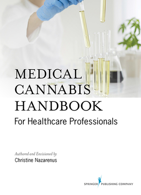 Medical Cannabis Handbook for Healthcare Professionals - Christine Nazarenus