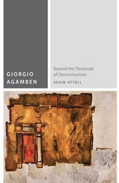 Coperta cărții 'Giorgio Agamben: Beyond the Threshold of Deconstruction - Kevin Attell'