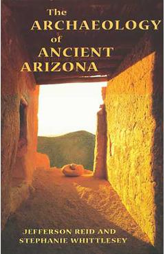 Coperta cărții 'The Archaeology of Ancient Arizona - Jefferson Reid'