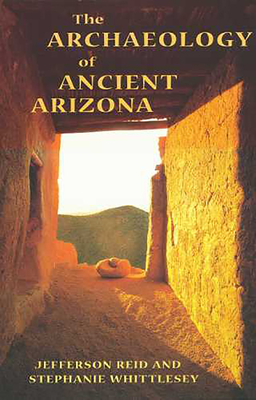 Coperta cărții 'The Archaeology of Ancient Arizona - Jefferson Reid'