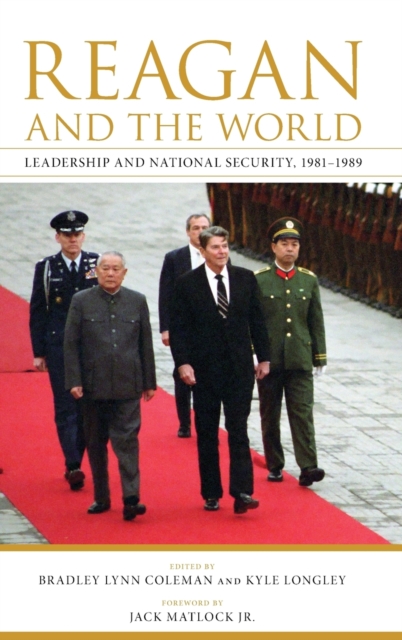 Reagan and the World: Leadership and National Security, 1981-1989 - Bradley Lynn Coleman