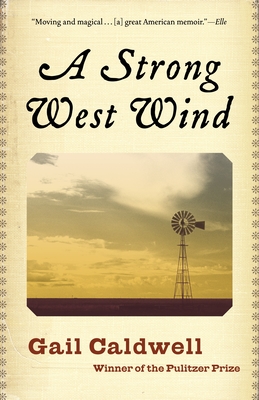A Strong West Wind: A Memoir - Gail Caldwell