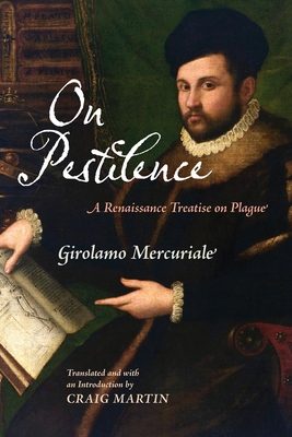 On Pestilence: A Renaissance Treatise on Plague - Girolamo Mercuriale