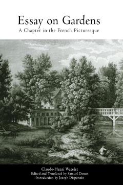 Coperta cărții 'Essay on Gardens: A Chapter in the French Picturesque - Claude-henri Watelet'