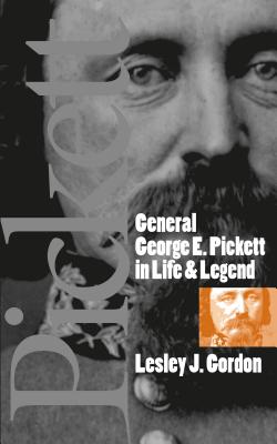Coperta cărții 'General George E. Pickett in Life and Legend - Lesley J. Gordon'