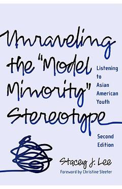 Coperta cărții 'Unraveling the Model Minority Stereotype: Listening to Asian American Youth - Stacey J. Lee'