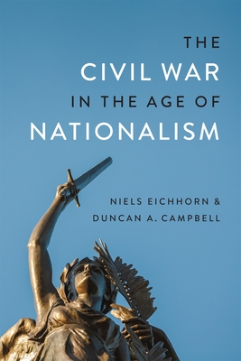 The Civil War in the Age of Nationalism - Duncan A. Campbell