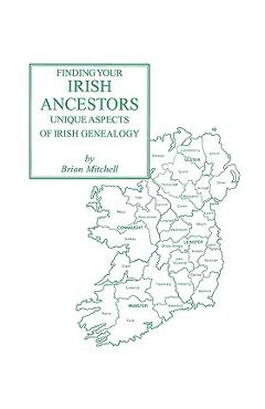 Coperta cărții 'Finding Your Irish Ancestors: Unique Aspects of Irish Genealogy - Brian Mitchell'