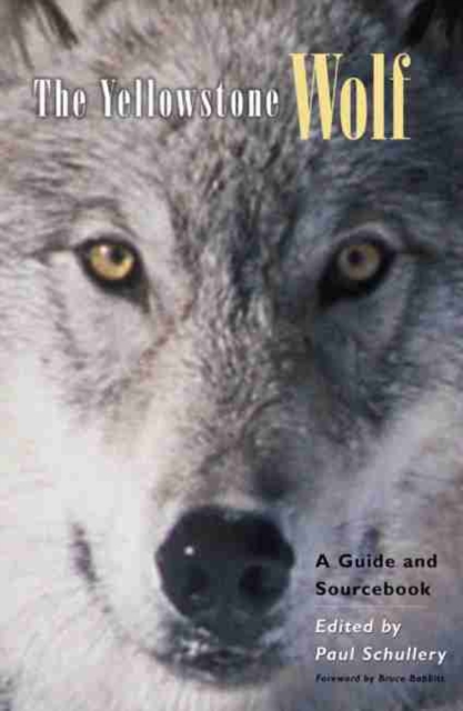 The Yellowstone Wolf: A Guide and Sourcebook - Paul Schullery