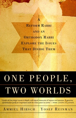 One People, Two Worlds: A Reform Rabbi and an Orthodox Rabbi Explore the Issues That Divide Them - Ammiel Hirsch