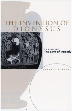 Coperta cărții 'The Invention of Dionysus - James I. Porter'