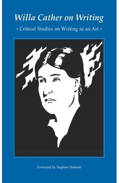 Poza produsului Willa Cather on Writing: Critical Studies on Writing as an Art - Willa Cather