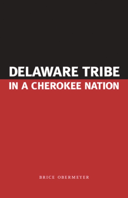 Delaware Tribe in a Cherokee Nation - Brice Obermeyer