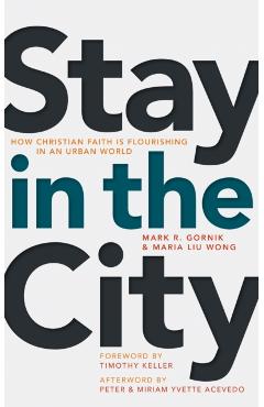 Coperta cărții 'Stay in the City: How Christian Faith Is Flourishing in an Urban World - Mark R. Gornik'