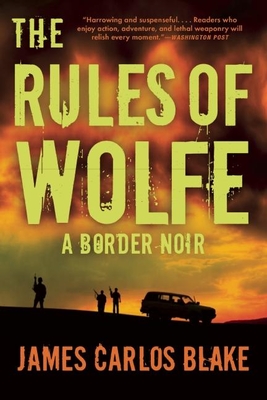 Coperta cărții 'The Rules of Wolfe: A Border Noir - James Carlos Blake'