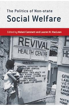 Poza produsului The Politics of Non-State Social Welfare - Melani Cammett