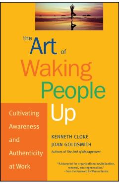 Coperta cărții 'The Art of Waking People Up: Cultivating Awareness and Authenticity at Work - Kenneth Cloke'