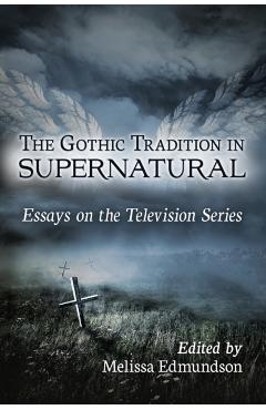 Poza produsului The Gothic Tradition in Supernatural - Melissa Edmundson