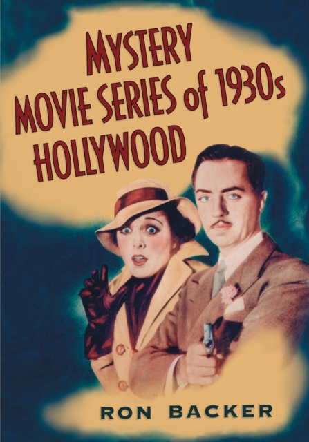 Mystery Movie Series of 1930s Hollywood - Ron Backer
