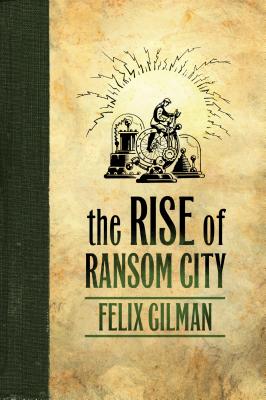 Rise of Ransom City - Felix Gilman