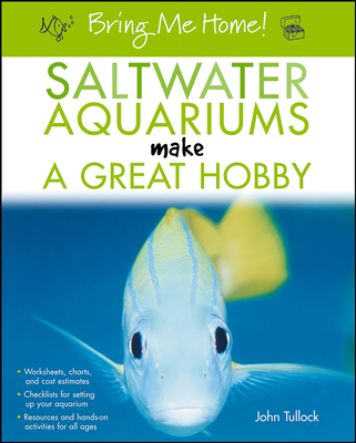 Coperta cărții 'Bring Me Home! Saltwater Aquariums Make a Great Hobby - John H. Tullock'