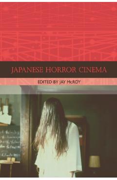 Coperta cărții 'Japanese Horror Cinema - Jay Mcroy'