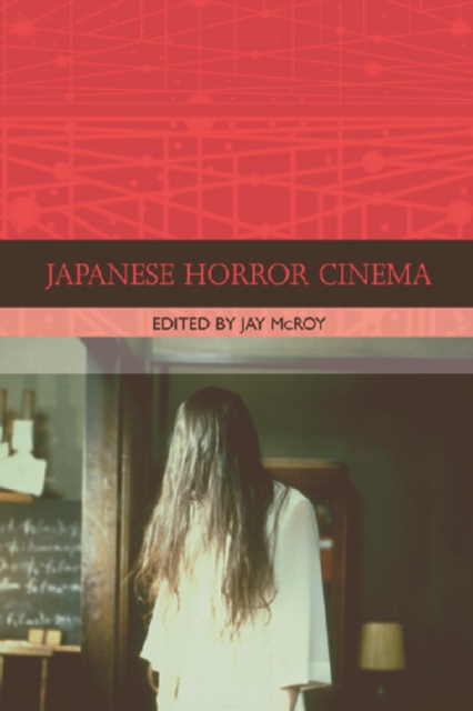Coperta cărții 'Japanese Horror Cinema - Jay Mcroy'