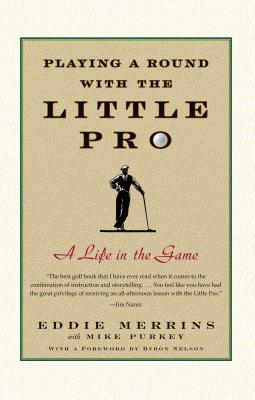 Playing a Round with the Little Pro: A Life in the Game - Eddie Merrins