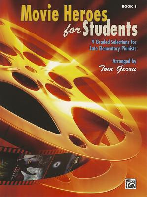 Movie Heroes for Students, Bk 1: 9 Graded Selections for Late Elementary Pianists - Tom Gerou
