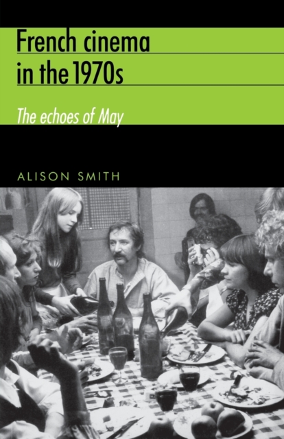 French Cinema in the 1970s: The Echoes of May - Alison Smith