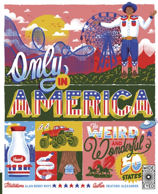 Only in America: The Weird and Wonderful 50 States - Heather Alexander