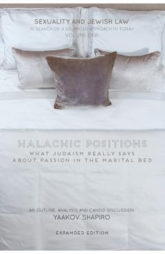 Coperta cărții 'Halachic Positions: What Judaism Really Says about Passion in the Marital Bed - Yaakov Shapiro'