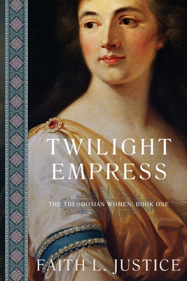 Twilight Empress: A Novel of Imperial Rome - Faith L. Justice