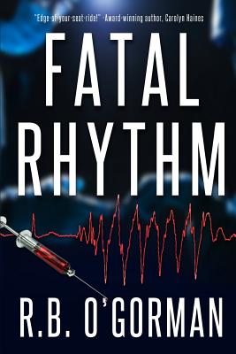 Fatal Rhythm: A Medical Thriller and Christian Mystery - R. B. O'gorman