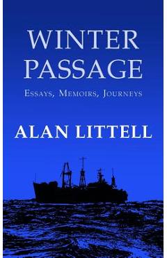 Coperta cărții 'Winter Passage: Essays, Memoirs, Journeys - Alan Littell'