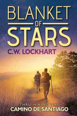 Blanket of Stars: Thru-Hiking the Camino de Santiago - C. W. Lockhart