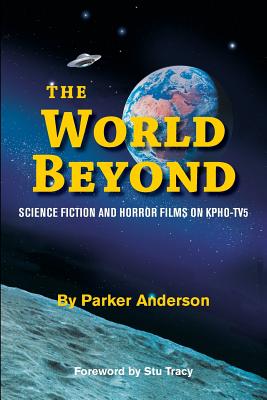 The World Beyond: Science Fiction and Horror Films on KPHO TV5 - Parker Anderson