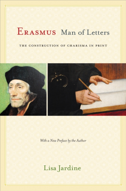 Erasmus, Man of Letters: The Construction of Charisma in Print - Updated Edition - Lisa Jardine