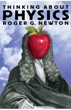 Poza produsului Thinking about Physics - Roger G. Newton