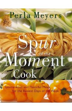 Coperta cărții 'Spur of the Moment Cook - Perla Meyers'