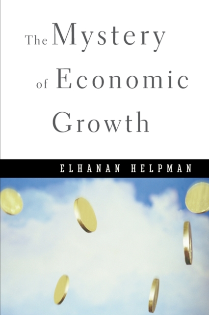 Mystery of Economic Growth - Elhanan Helpman