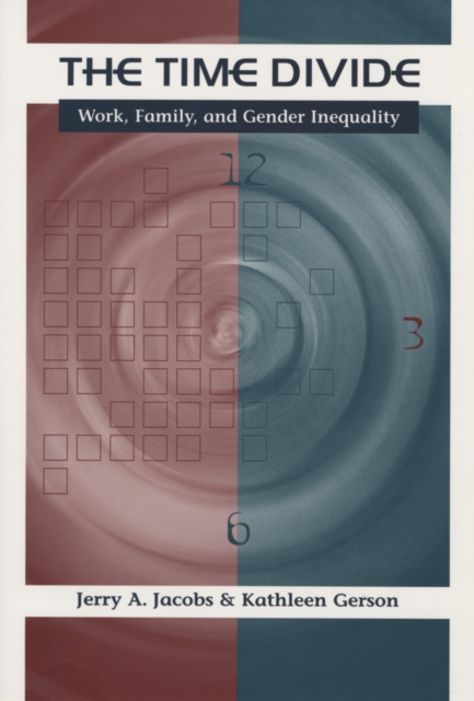 Time Divide: Work, Family, and Gender Inequality - Jerry A. Jacobs
