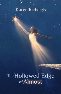 The Hollowed Edge of Almost - Karen L. Richards