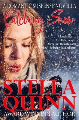 Catching Snow: A Romantic Suspense Novella - Stella Quinn