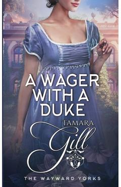Coperta cărții 'A Wager with a Duke - Tamara Gill'