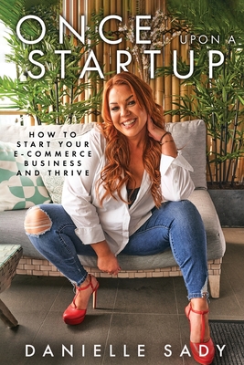 Coperta cărții 'Once Upon a Startup: How to start your e-commerce business and thrive - Danielle Sady'