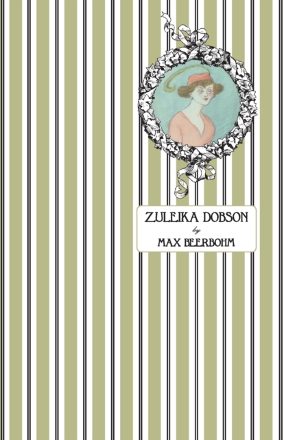 Zuleika Dobson: Or, An Oxford Love Story - Max Beerbohm