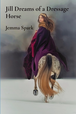Jill Dreams of a Dressage Horse - Jemma Spark