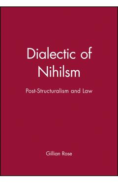 Poza produsului Dialectic of Nihilsm: Post-Structuralism and Law - Gillian Rose